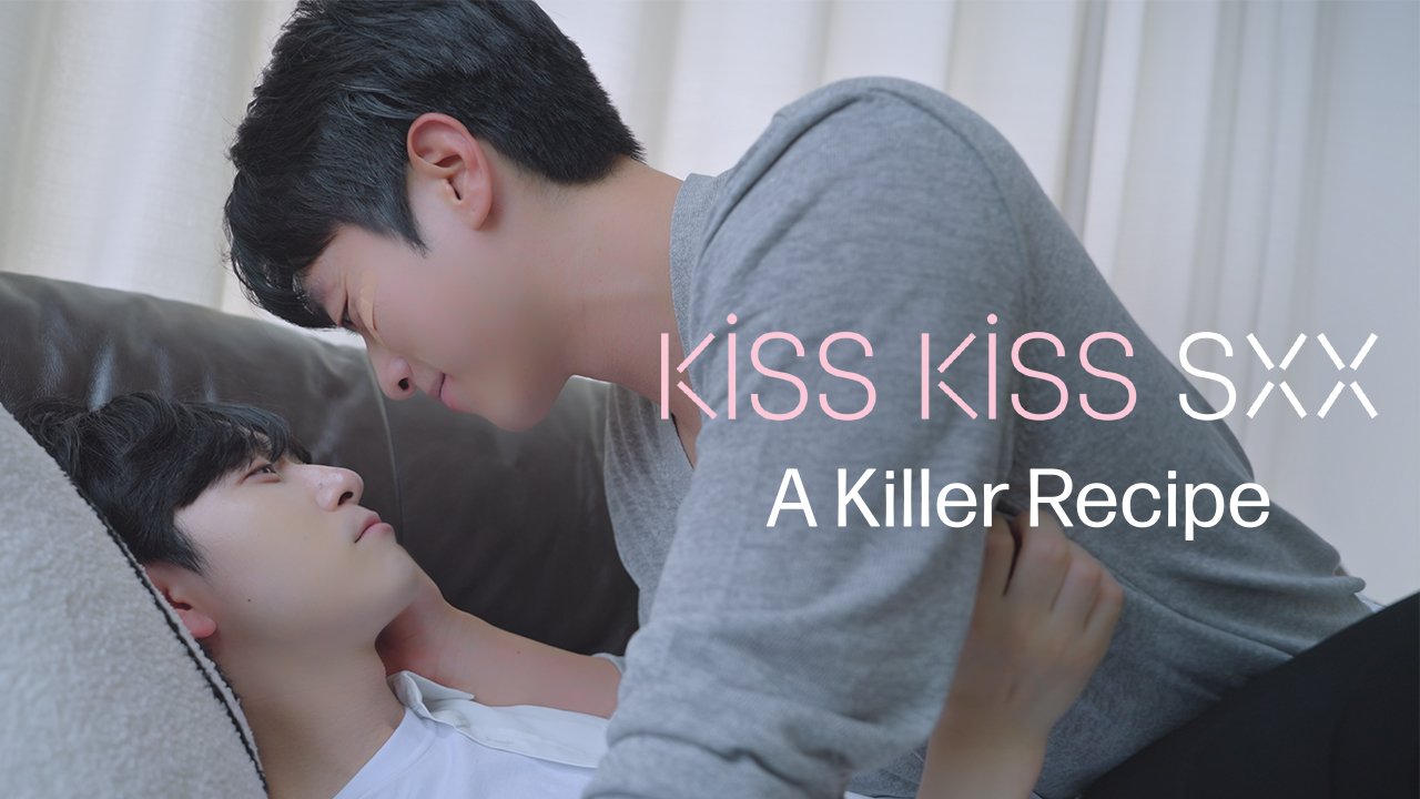 Kiss Kiss Sxx:A Killer Recipe