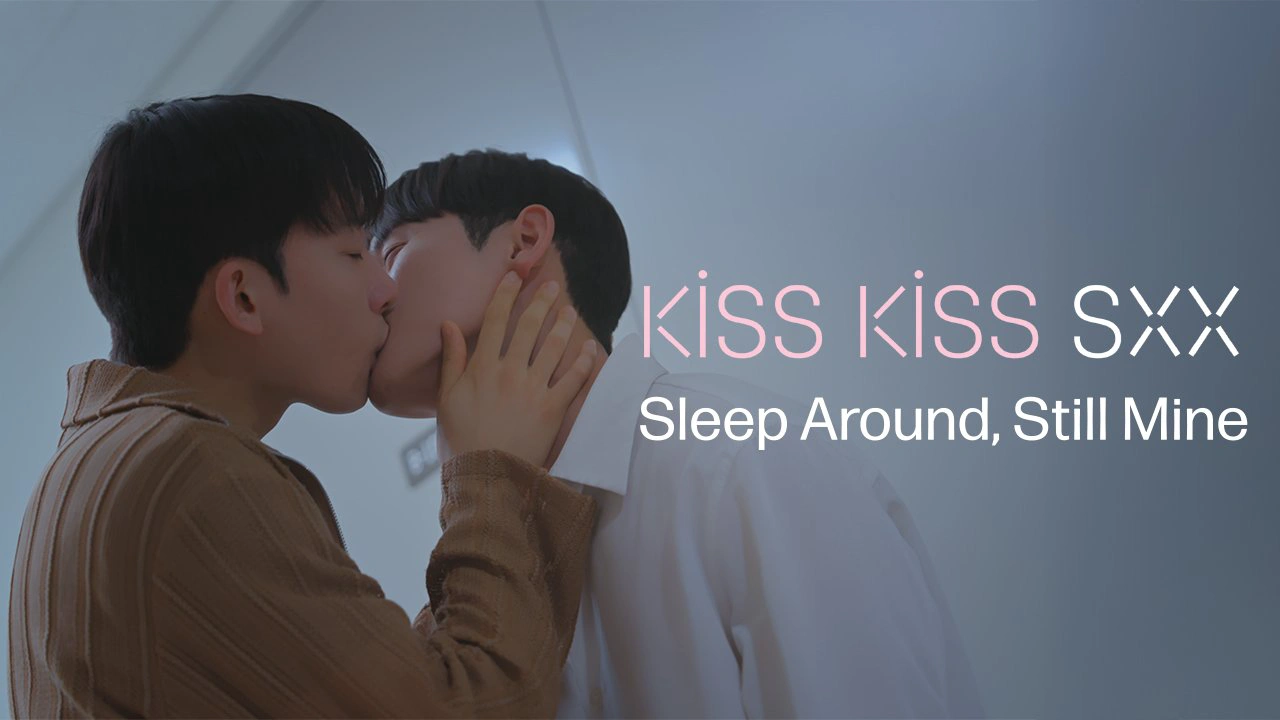 Kiss Kiss Sxx:Sleep Around, Still Mine