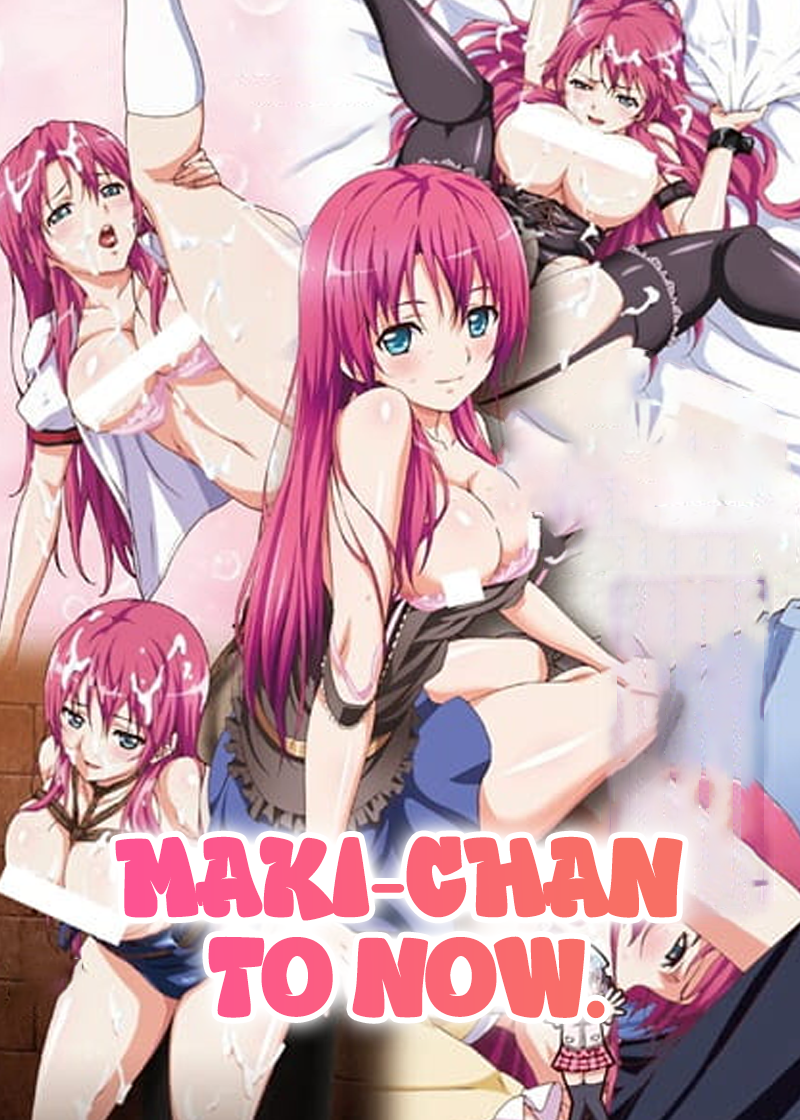 Maki-chan to Now.