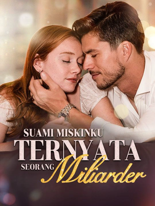 Suami Miskinku Ternyata Seorang Miliarder