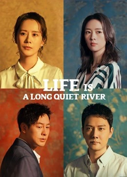 LIFE IS A LONG QUIET RIVER