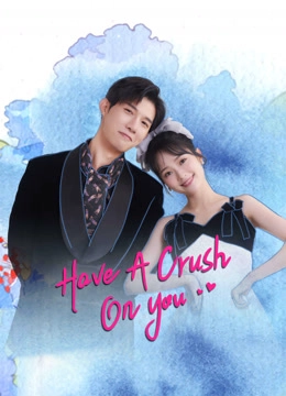 Have A Crush On You
