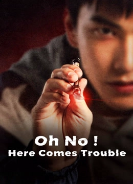 Oh No! Here Comes Trouble