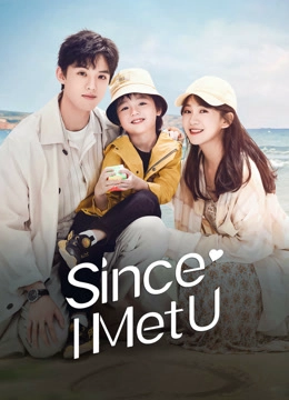 Since I Met U