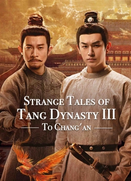 STRANGE TALES OF TANG DYNASTY III TO CHANGAN
