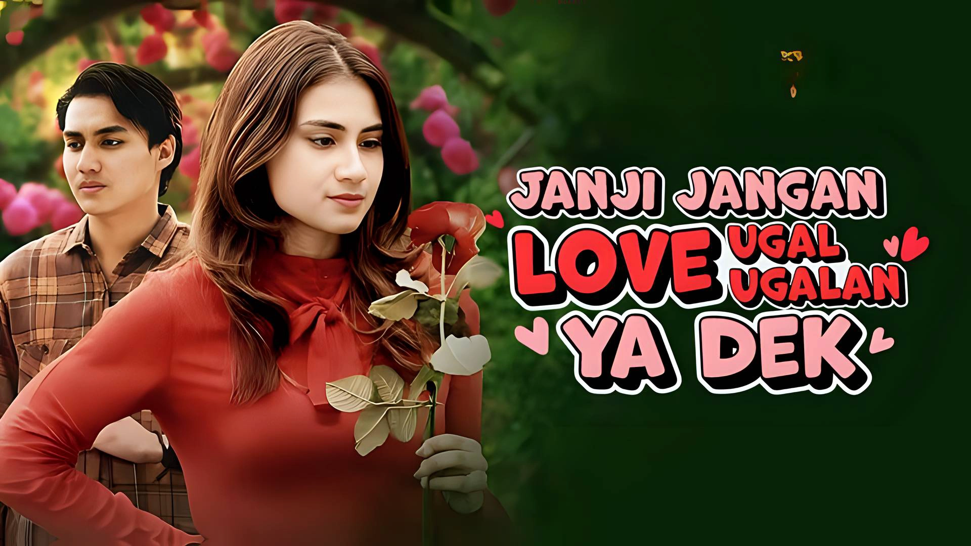 Janji Jangan Love Ugal Ugalan Ya Dek