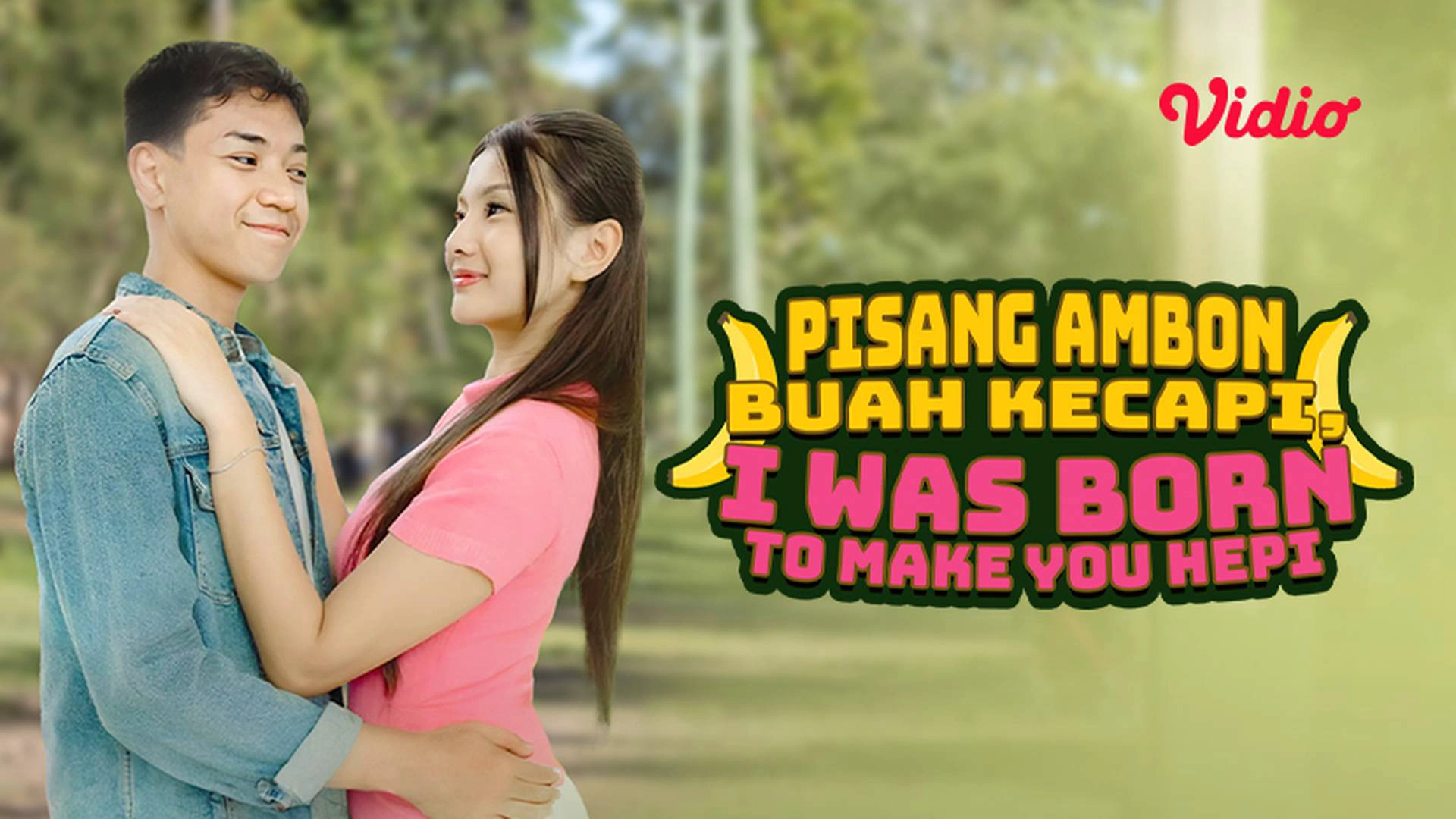 Pisang Ambon Buah Kecapi, I Was Born To Make You Hepi
