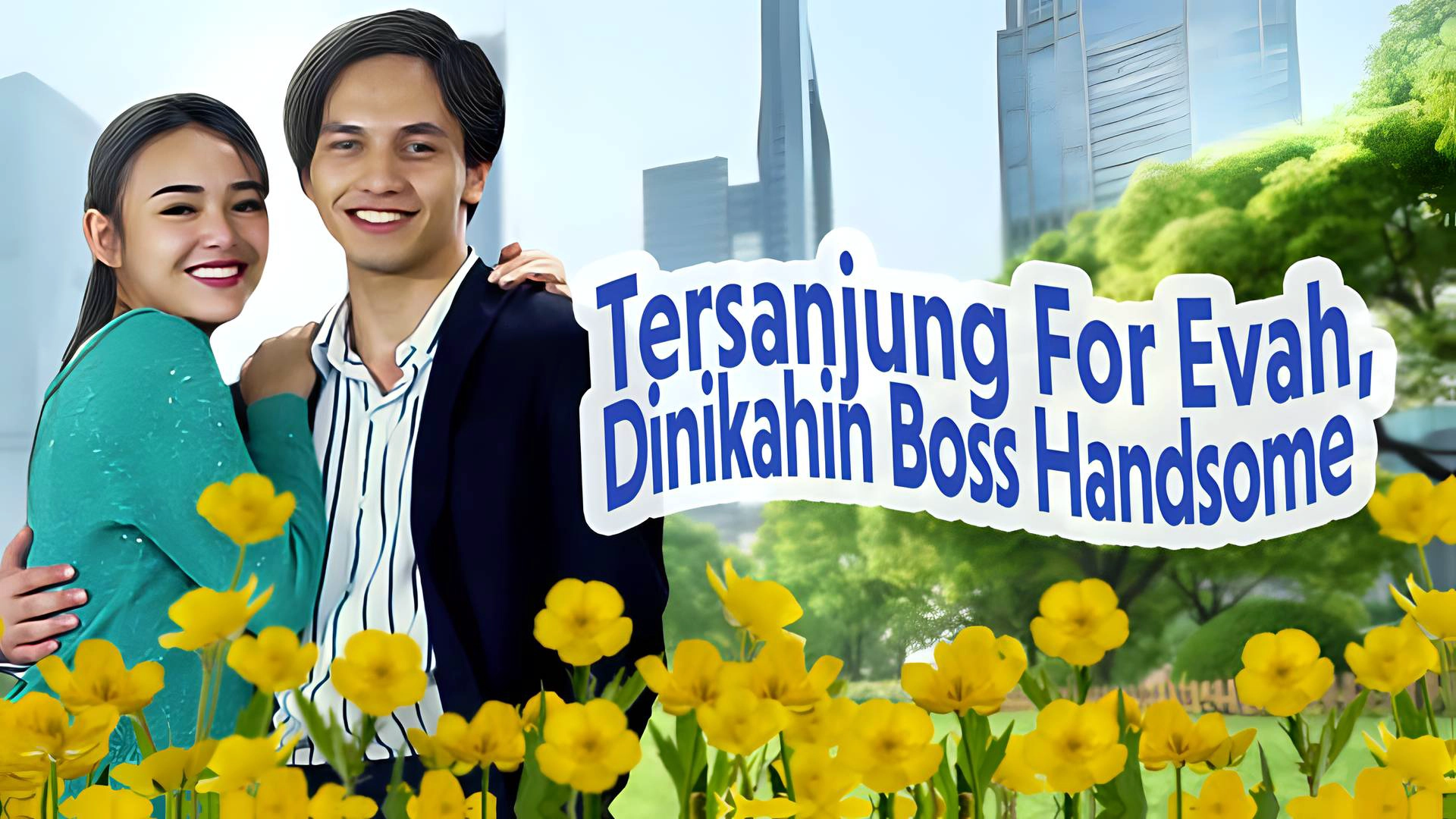 Tersanjung For Evah, Dinikahin Boss Handsome