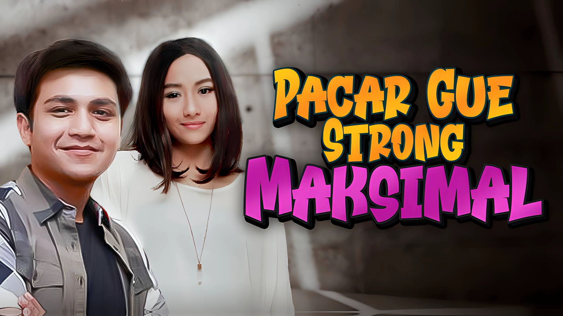 Pacar Gue Strong Maksimal