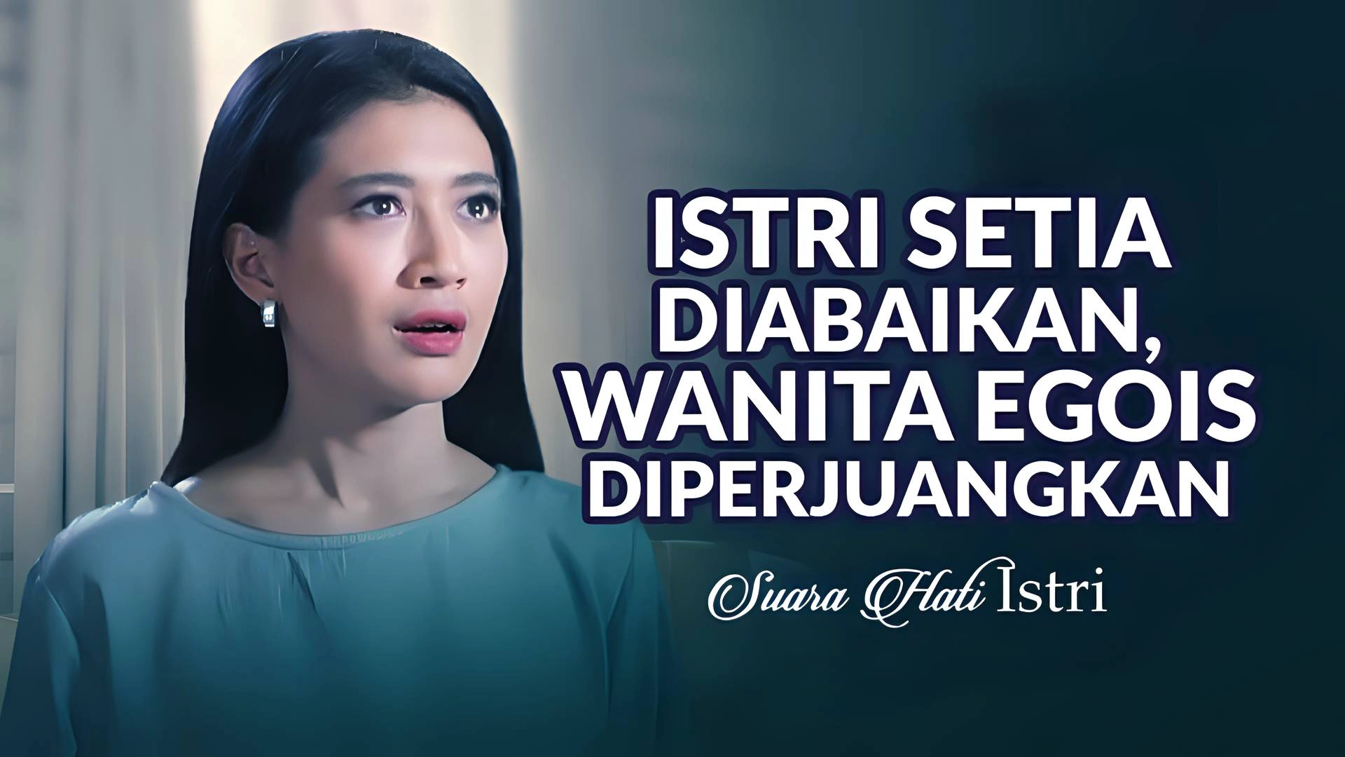 Istri Setia Diabaikan, Wanita Egois Diperjuangkan