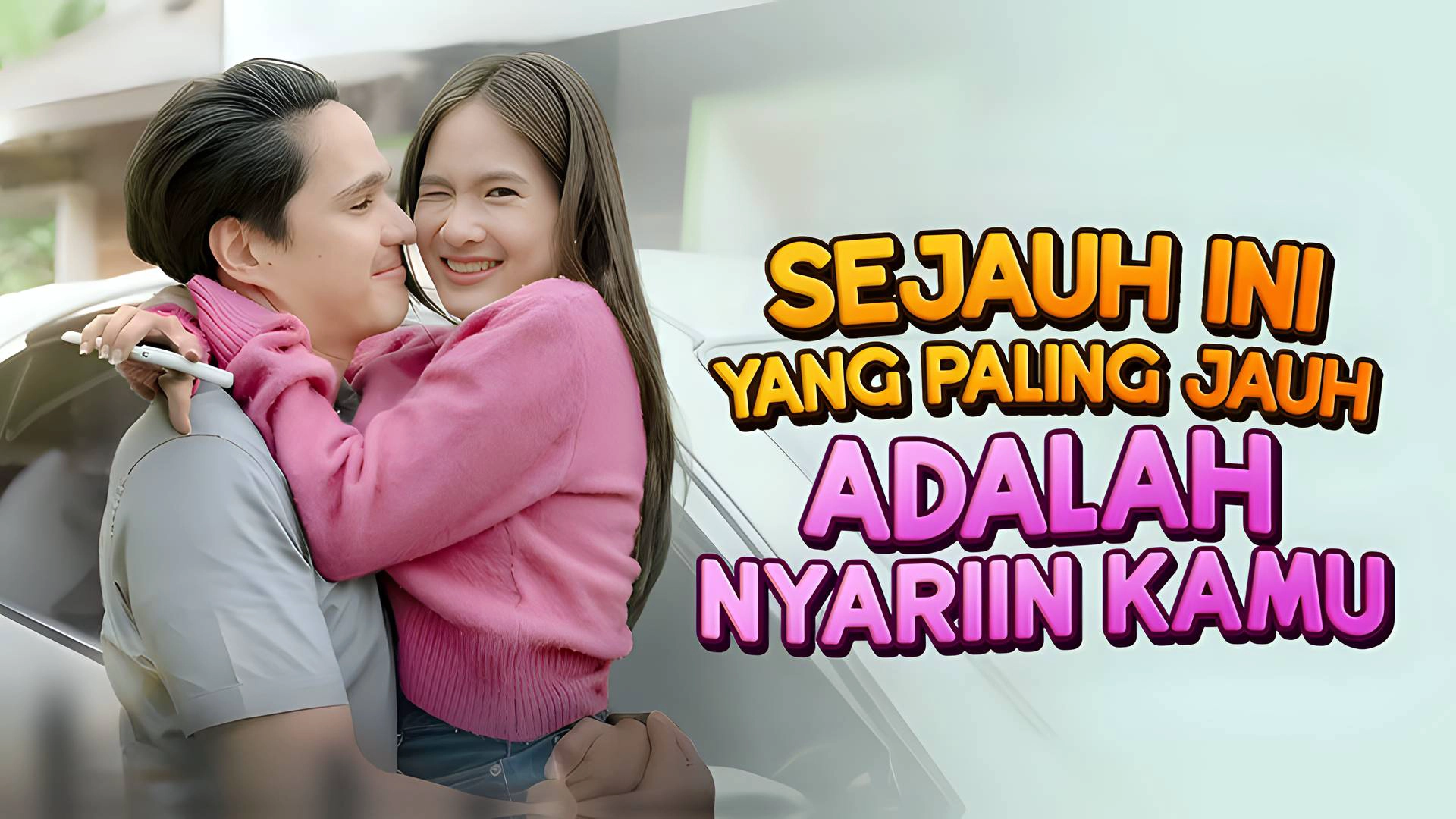 Sejauh Ini Yang Paling Jauh Adalah Nyariin Kamu