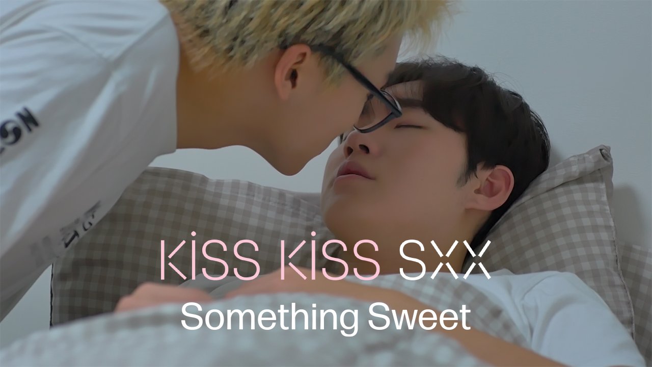 Kiss Kiss Sxx:Something Sweet