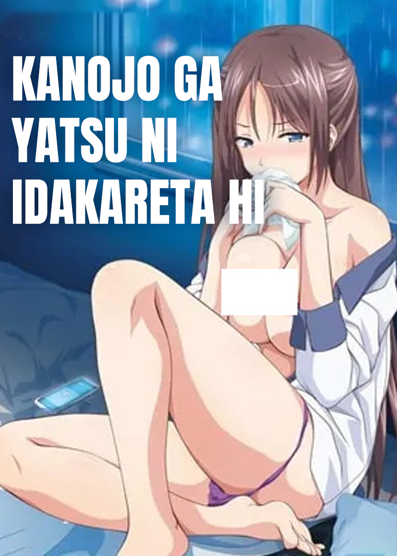 Kanojo ga Yatsu ni Idakareta Hi